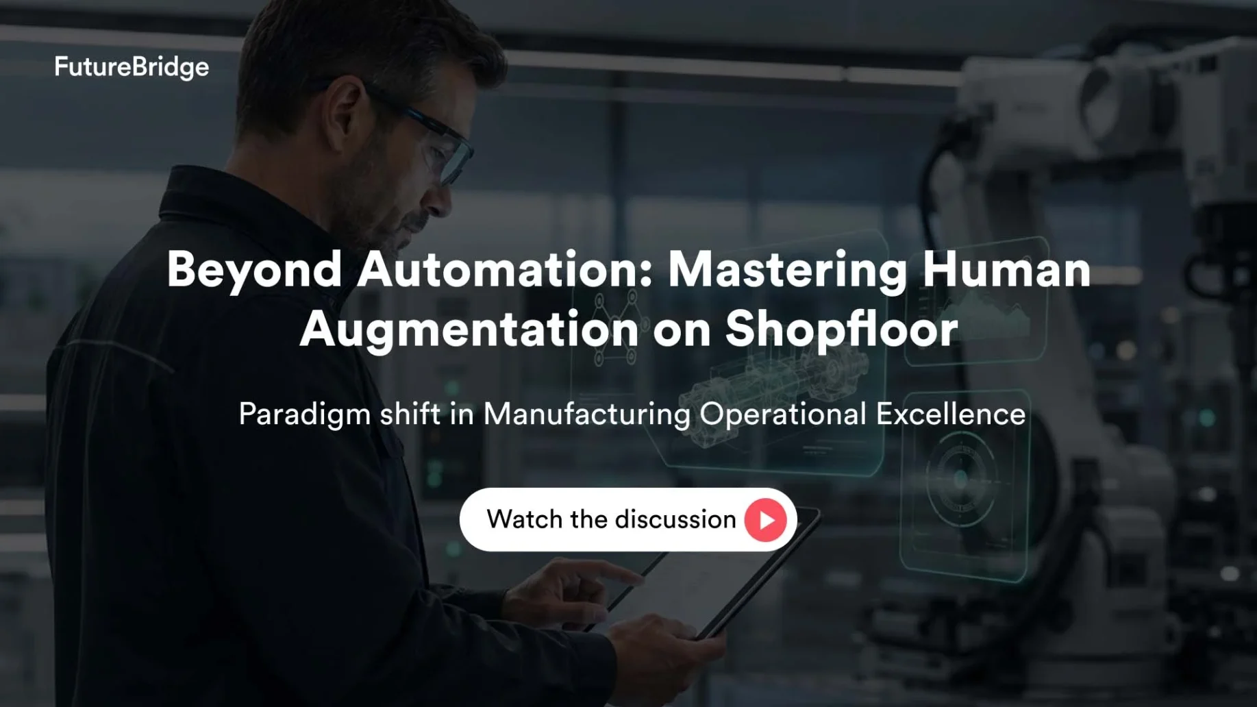 Beyond Automation: Mastering Human Augmentation on Shopfloor