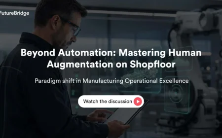 Beyond Automation: Mastering Human Augmentation in Shopfloor